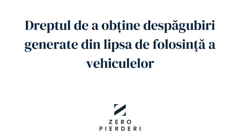 Dreptul de a obține despăgubiri generate din lipsa de folosință a vehiculelor (Fortify)