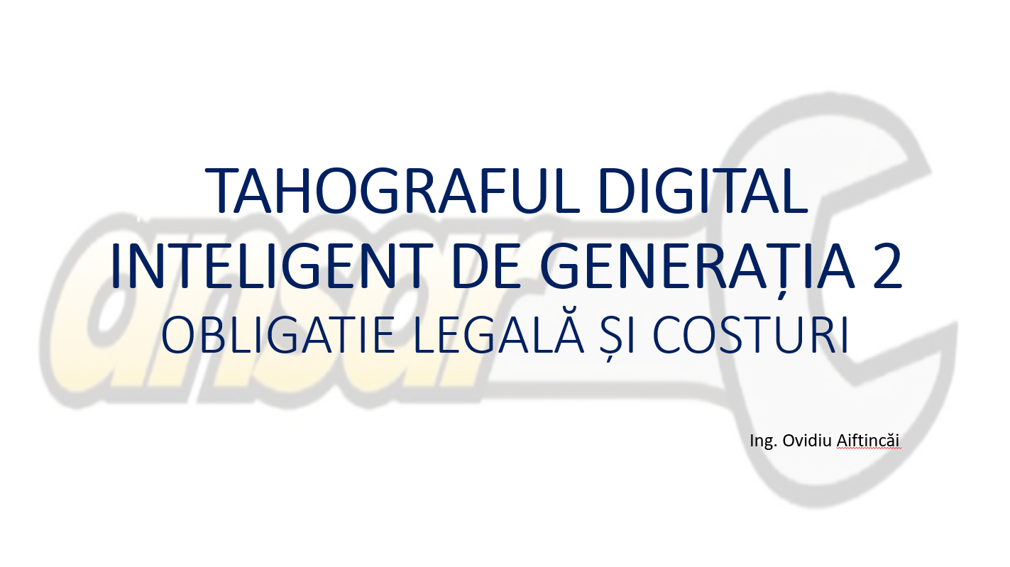 TAHOGRAFUL DIGITAL INTELIGENT DE GENERAȚIA 2 OBLIGATIE LEGALĂ ȘI COSTURI